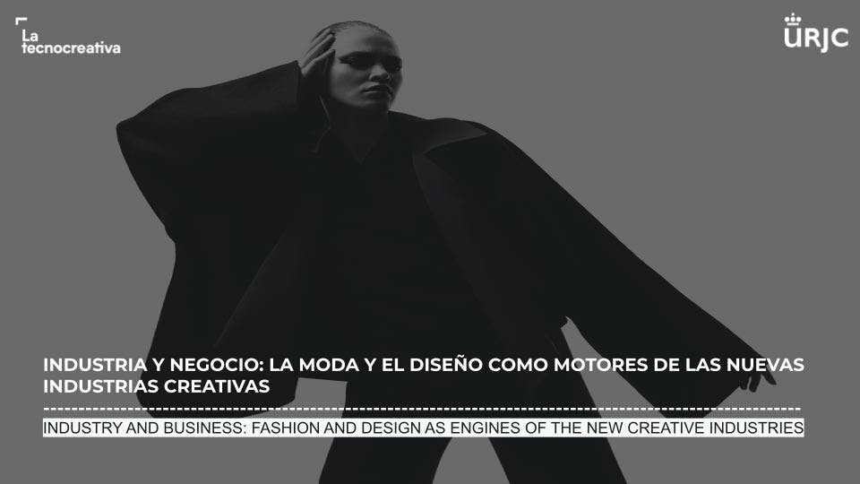portada del cursoJornada Moda Digital en URJC: Bloque IV - Industria y negocio:La moda y el diseño como motores de las Industrias Creativas #4